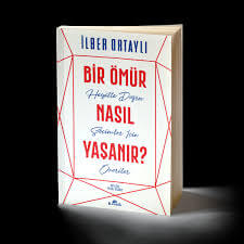 İlber Ortaylı'nın Bir Ömür Nasıl Yaşanır? adlı kitabının kapağı.
