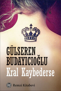 Gülseren Budayıcıoğlu'nun "Kral Kaybederse" adlı kitabının kapağı.